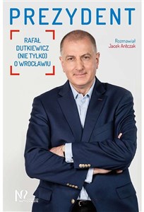 Picture of Prezydent Rafał Dutkiewicz (nie tylko) o Wrocławiu