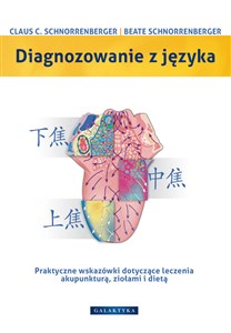 Picture of Diagnozowanie z języka Praktyczne wskazówki dotyczące leczenia akupunkturą, ziołami i dietą