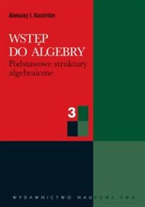 Picture of Wstęp do algebry cz. 3  Podstawowe struktury algebraiczne