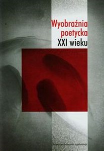 Obrazek Wyobraźnia poetycka XXI wieku