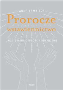 Obrazek Prorocze wstawiennictwo Jak się modlić o Boże prowadzenie