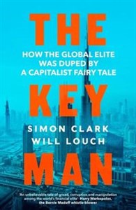 Picture of The Key Man How the global elite was duped by a capitalist fairy tale