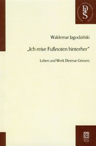 Picture of Ich reise Fussnoten hinterher Leben und Werk Dietmar Griesers