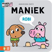 Polska książka : Maniek rob... - Agnieszka Matz