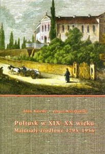 Obrazek Pułtusk w XIX-XX wieku Materiały źródłowe 1795-1956