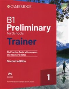 Obrazek B1 Preliminary for Schools Trainer 1 for the Revised Exam from 2020 Six Practice Tests with Answers and Teacher's Notes with Downloadable Audio
