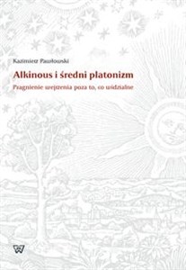 Picture of Alkinous i średni platonizm Pragnienie wejrzenia poza to, co widzialne