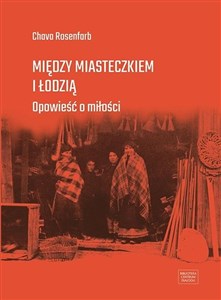 Picture of Między miasteczkiem i Łodzią Opowieść o miłości