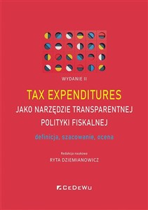 Picture of Tax expenditures jako narzędzie transparentnej polityki fiskalnej definicja, szacowanie i ocena