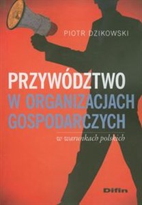 Picture of Przywództwo w organizacjach gospodarczych w warunkach polskich