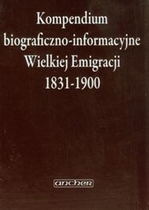 Picture of Kompendium biograficzno-informacyjne Wielkiej Emigracji 1831-1900