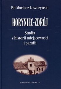 Picture of Horyniec-Zdrój Studia z historii miejscowości i parafii