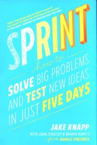 Obrazek Sprint How To Solve Big Problems and Test New Ideas in Just Five Days