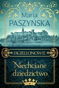 Picture of Niechciane dziedzictwo Jagiellonowie