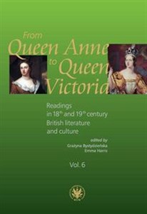 Obrazek From Queen Anne to Queen Victoria. Readings in 18th and 19th century British Literature and Culture