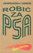 polish book : Robić za p... - Jewgienij Łukin