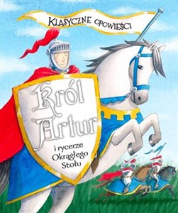 Picture of Klasyczne opowieści Król Artur i rycerze Okrągłego Stołu