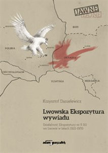 Obrazek Lwowska Ekspozytura wywiadu Działalność Ekspozytury nr 5 SG we Lwowie w latach 1921-1939 (wznowieni