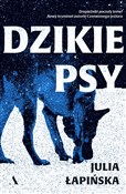 Dzikie psy... - Julia Łapińska -  foreign books in polish 