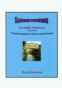 Obrazek Samoprzemiana Poradnik medytacji Tom 2 Podręcznik uzupełniający do Podróży w Dwunastu Krokach