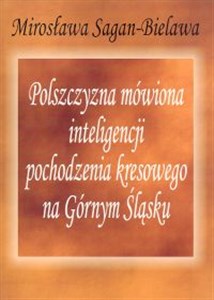 Picture of Polszczyzna mówiona inteligencji pochodzenia kresowego na Górnym Śląsku