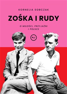 Picture of Zośka i Rudy. O miłości, przyjaźni i Polsce