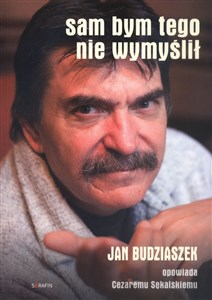 Picture of Sam bym tego nie wymyślił Jan Budziaszek opowiada Cezaremu Sękalskiemu. Książka z płytą CD