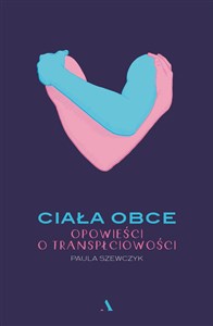 Picture of Ciała obce Opowieści o transpłciowości