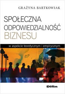 Picture of Społeczna odpowiedzialność biznesu w aspekcie teoretycznym i empirycznym