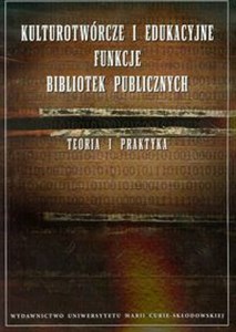Picture of Kulturotwórcze i edukacyjne funkcje bibliotek publicznych Teoria i praktyka