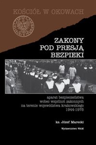 Picture of Zakony pod presją bezpieki Aparat bezpieczeństwa wobec wspólnot zakonnych na terenie województwa krakowskiego 1944-1975
