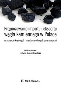Picture of Prognozowanie importu i eksportu węgla kamiennego w Polsce w aspekcie krajowych i międzynarodowych uwarunkowań