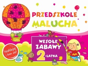 Obrazek Przedszkole Malucha Wesołe zabawy 2-latka Naklejaj i baw się!