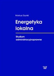 Picture of Energetyka lokalna Studium administracyjnoprawne