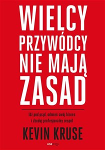 Picture of Wielcy przywódcy nie mają zasad. Idź pod prąd, odmień swój biznes i zbuduj profesjonalny zespół