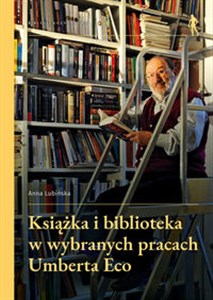 Picture of Książka i biblioteka w wybranych pracach Umberta Eco