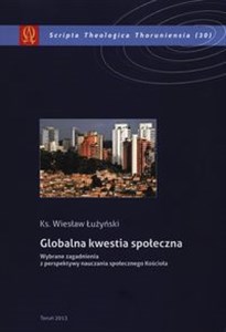 Obrazek Globalna kwestia społeczna Wybrane zagadnienia z perspektywy nauczania społecznego Kościoła