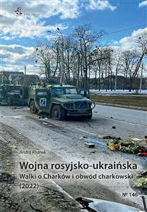 Picture of Wojna rosyjsko-ukraińska. Walki o Charków i obwód charkowski (2022)