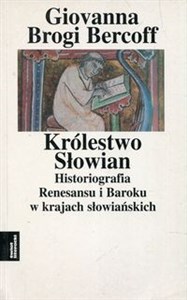 Picture of Królestwo Słowian Historiografia Renesansu i Baroku w krajach słowiańskich Tom 3