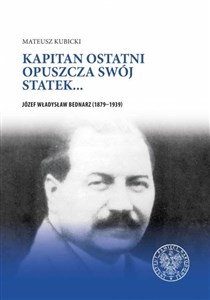 Picture of Kapitan ostatni opuszcza swój statek… Józef Władysław Bednarz (1879–1939)