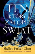 Polska książka : Ten, który... - Shelley Parker-Chan