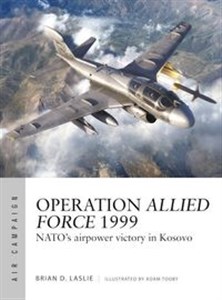 Picture of Operation Allied Force 1999 NATO's airpower victory in Kosovo