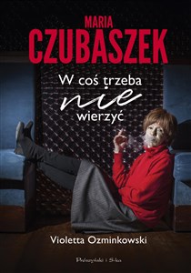 Obrazek Maria Czubaszek. W coś trzeba nie wierzyć