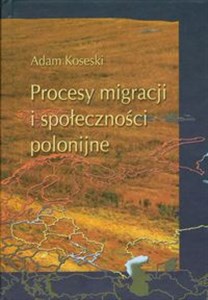 Obrazek Procesy migracji i społeczności polonijne Problematyka metofologiczno - historiograficzna