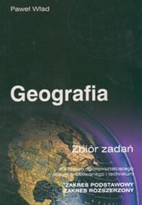 Obrazek Geografia Zbiór zadań Liceum ogólnokształcące, liceum profilowane i technikum Zakres podstawowy Zakres rozszerzony