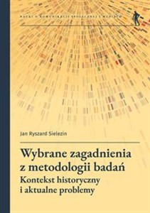 Obrazek Wybrane zagadnienia z metodologii badań Kontekst historyczny i aktualne problemy