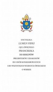 Picture of Encyklika LUMEN FIDEI Ojca Świętego Franciszka do biskupów prezbiterów i diakonów do osób konsekrowa