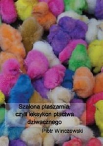 Picture of Szalona ptaszarnia, czyli leksykon ptactwa dziwacznego