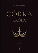 Córka król... - Ewa Dmowska -  foreign books in polish 