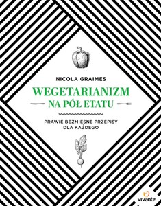 Obrazek Wegetarianizm na pół etatu Prawie bezmięsne przepisy dla każdego